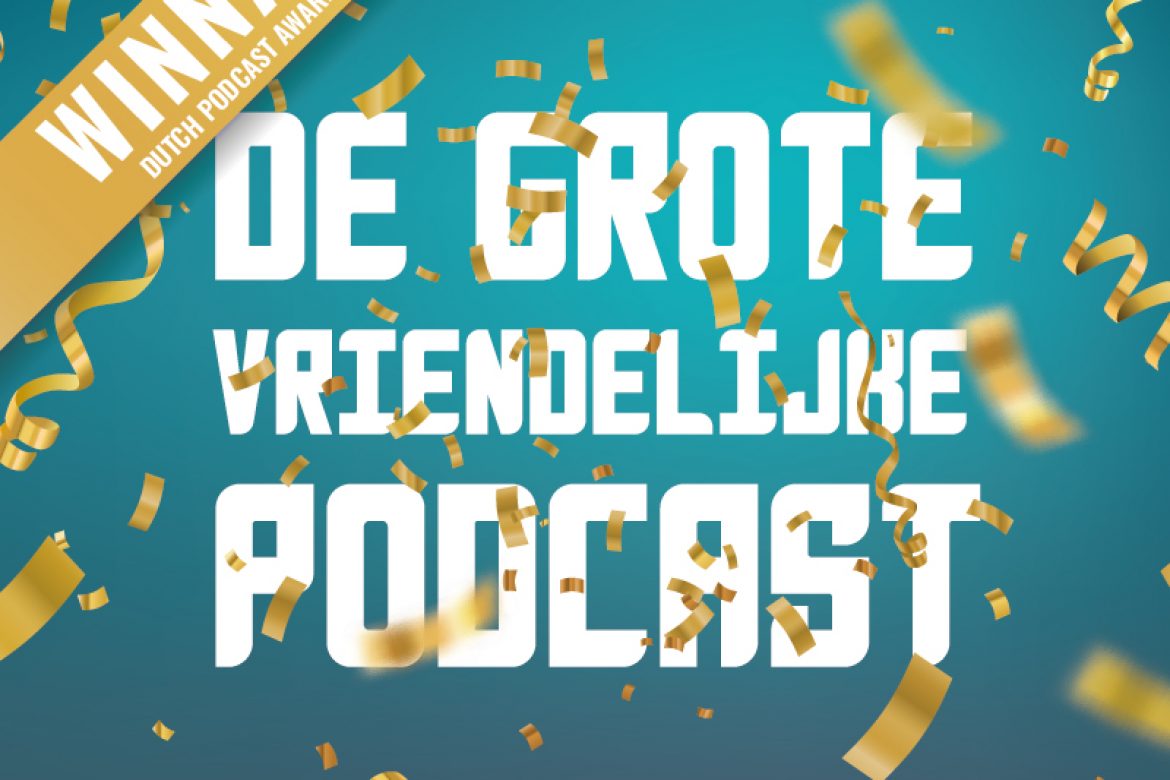 De Grote Vriendelijke Podcast wint Dutch Podcast Award 2020